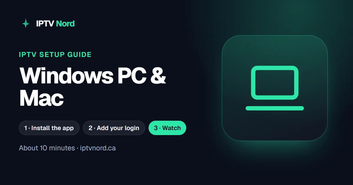 Windows PC & Mac IPTV setup guide: install IPTV Nord step by step